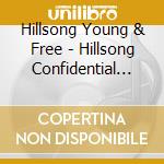 Hillsong Young & Free - Hillsong Confidential (2 Cd) cd musicale