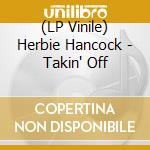 (LP Vinile) Herbie Hancock - Takin' Off vinile