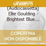 (Audiocassetta) Ellie Goulding - Brightest Blue Aqua cd