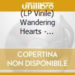 (LP Vinile) Wandering Hearts - Wandering Hearts vinile