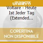 Voltaire - Heute Ist Jeder Tag (Extended Edition) cd