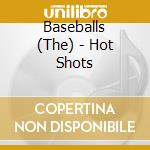 Baseballs (The) - Hot Shots cd