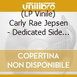 (LP Vinile) Carly Rae Jepsen - Dedicated Side B
