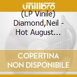 (LP Vinile) Diamond,Neil - Hot August Night(2Lp) lp vinile