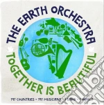 Earth Orchestra - Together Is Beautiful cd