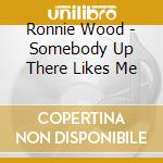 Ronnie Wood - Somebody Up There Likes Me cd