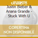 Justin Bieber & Ariana Grande - Stuck With U cd