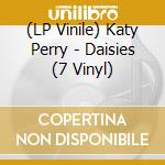 (LP Vinile) Katy Perry - Daisies (7 Vinyl) vinile