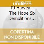 PJ Harvey - The Hope Six Demolitions Project - Demos cd musicale