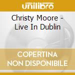 Christy Moore - Live In Dublin cd musicale