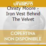Christy Moore - Iron Vest Behind The Velvet cd