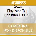 Sozo Playlists: Top Christian Hits 2 / Various cd