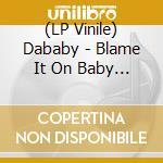 (LP Vinile) Dababy - Blame It On Baby (2 Lp) vinile