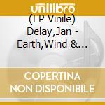 (LP Vinile) Delay,Jan - Earth,Wind & Feiern (2Lp) vinile