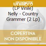 (LP Vinile) Nelly - Country Grammer (2 Lp) lp vinile