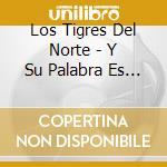 Los Tigres Del Norte - Y Su Palabra Es La Ley: Homenaje A Vicente (2 Cd) cd