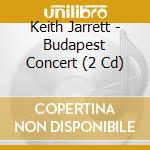 Keith Jarrett - Budapest Concert (2 Cd) cd musicale