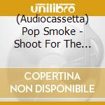 (Audiocassetta) Pop Smoke - Shoot For The Stars Aim For The Moon (Limited To 2000, Indie-Exclusive) (Rsd 2020) cd