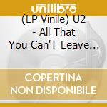 (LP Vinile) U2 - All That You Can'T Leave Behind (Super Deluxe) (11 Lp) vinile