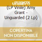 (LP Vinile) Amy Grant - Unguarded (2 Lp) vinile