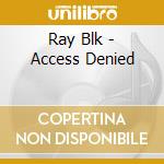 Ray Blk - Access Denied cd