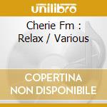 Cherie Fm : Relax / Various cd