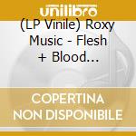(LP Vinile) Roxy Music - Flesh + Blood (Coloured Vinyl) vinile