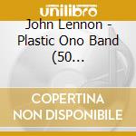 John Lennon - Plastic Ono Band (50 Anniversary) cd musicale