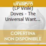 (LP Vinile) Doves - The Universal Want (Boxset) (3 Lp) vinile