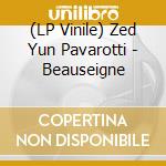 (LP Vinile) Zed Yun Pavarotti - Beauseigne vinile