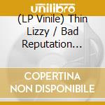 (LP Vinile) Thin Lizzy / Bad Reputation  Coloured vinile