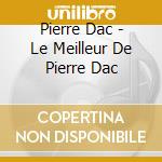 Pierre Dac - Le Meilleur De Pierre Dac cd