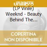 (LP Vinile) Weeknd - Beauty Behind The Madness (2 Lp) vinile