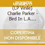 (LP Vinile) Charlie Parker - Bird In L.A. (4 Lp) vinile