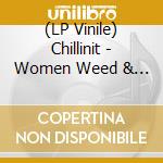 (LP Vinile) Chillinit - Women Weed & Wordplay vinile