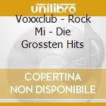 Voxxclub - Rock Mi - Die Grossten Hits cd