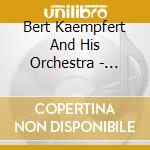 Bert Kaempfert And His Orchestra - Today & Yesterday - The Bert Kaempf cd