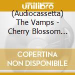 (Audiocassetta) The Vamps - Cherry Blossom Standard Cassette cd