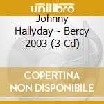 Johnny Hallyday - Bercy 2003 (3 Cd) cd