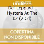 Def Leppard - Hysteria At The 02 (2 Cd) cd