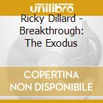 Ricky Dillard - Breakthrough: The Exodus cd