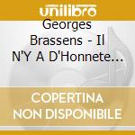Georges Brassens - Il N'Y A D'Honnete Que Le Bonheur cd musicale
