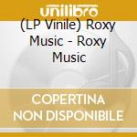 (LP Vinile) Roxy Music - Roxy Music vinile