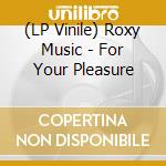 (LP Vinile) Roxy Music - For Your Pleasure lp vinile