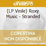 (LP Vinile) Roxy Music - Stranded vinile