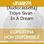 (Audiocassetta) Troye Sivan - In A Dream cd