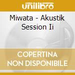 Miwata - Akustik Session Ii cd musicale