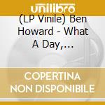 (LP Vinile) Ben Howard - What A Day, Crowhurst's (7') vinile
