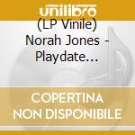 (LP Vinile) Norah Jones - Playdate (Black Friday 2020) vinile