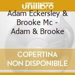 Adam Eckersley & Brooke Mc - Adam & Brooke cd